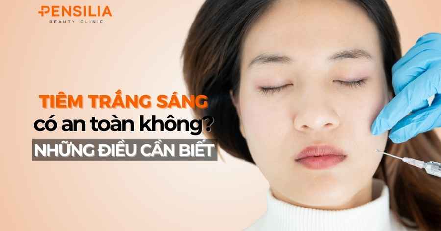 Tiêm trắng sáng có an toàn không? Những điều bạn cần biết