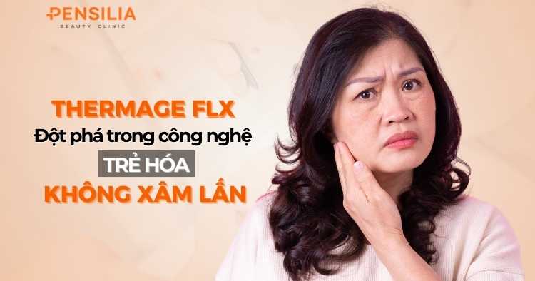 Thermage FLX: Đột phá trong công nghệ trẻ hóa da không xâm lấn