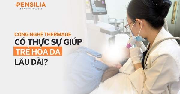 Công nghệ Thermage có thực sự giúp trẻ hóa da lâu dài?