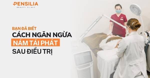 Cách ngăn ngừa nám tái phát sau điều trị