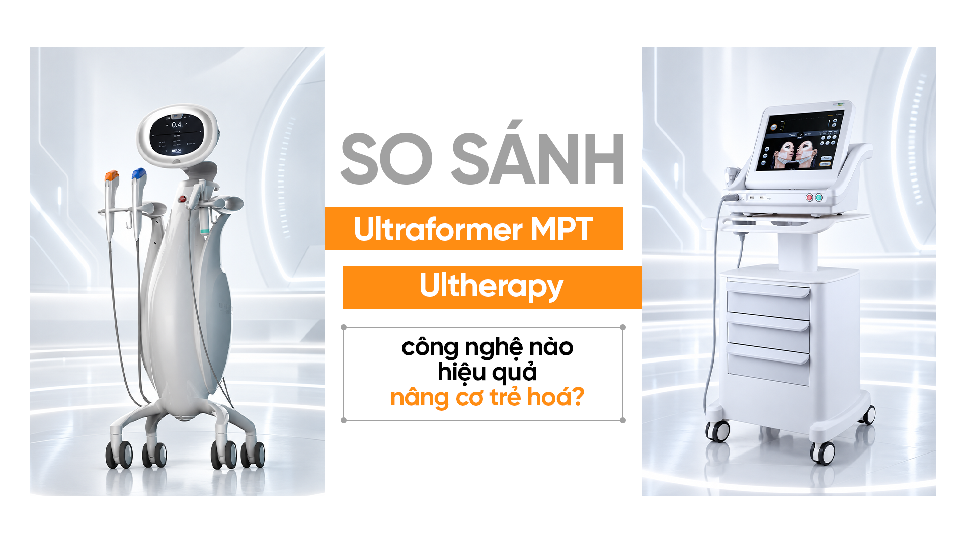So sánh Ultraformer MPT Vs Ultherapy tại pensilia 2026