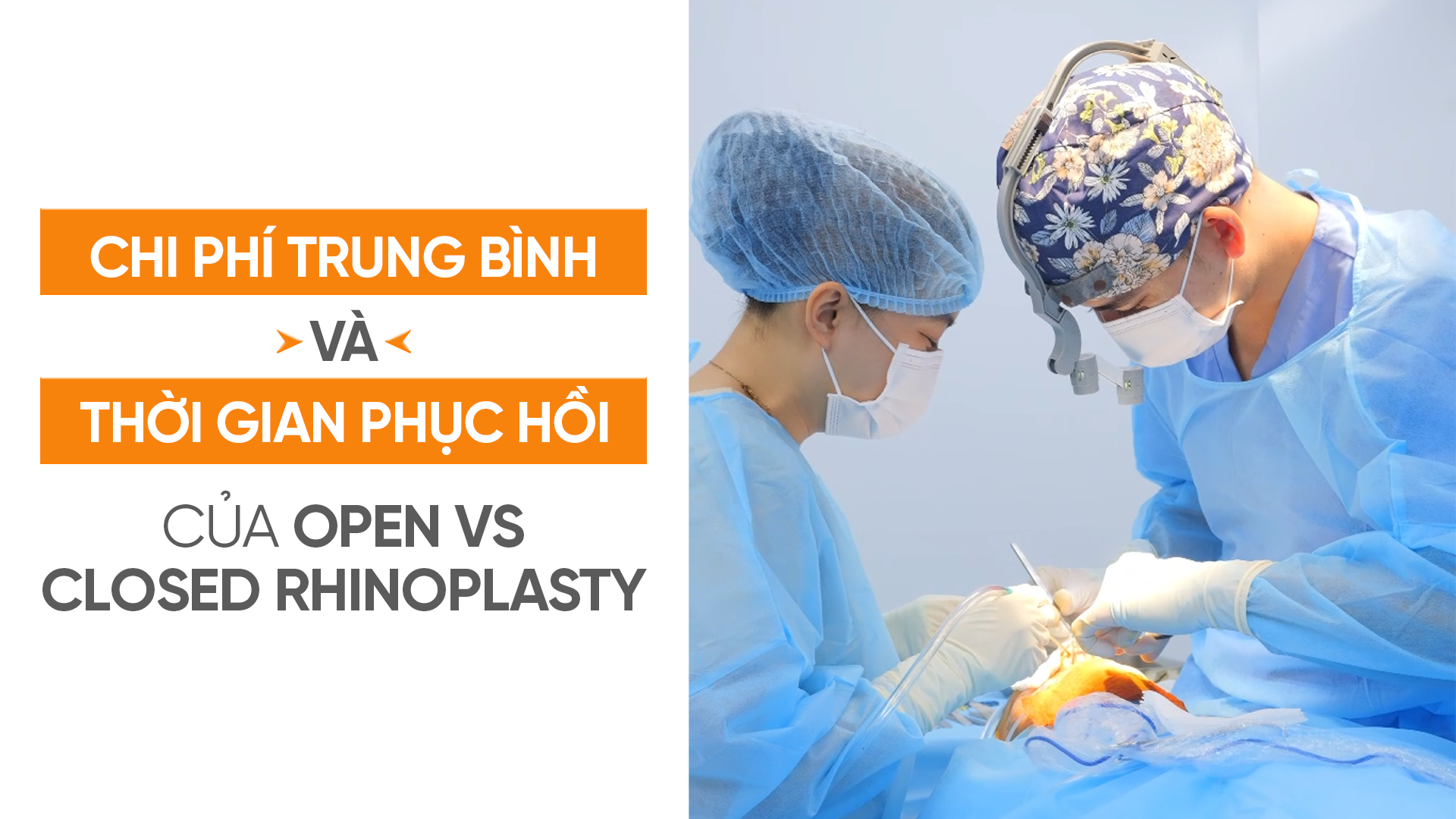 So sánh chi phí và thời gian hồi phục giữa nâng mũi cấu trúc open và closed rhinoplasty