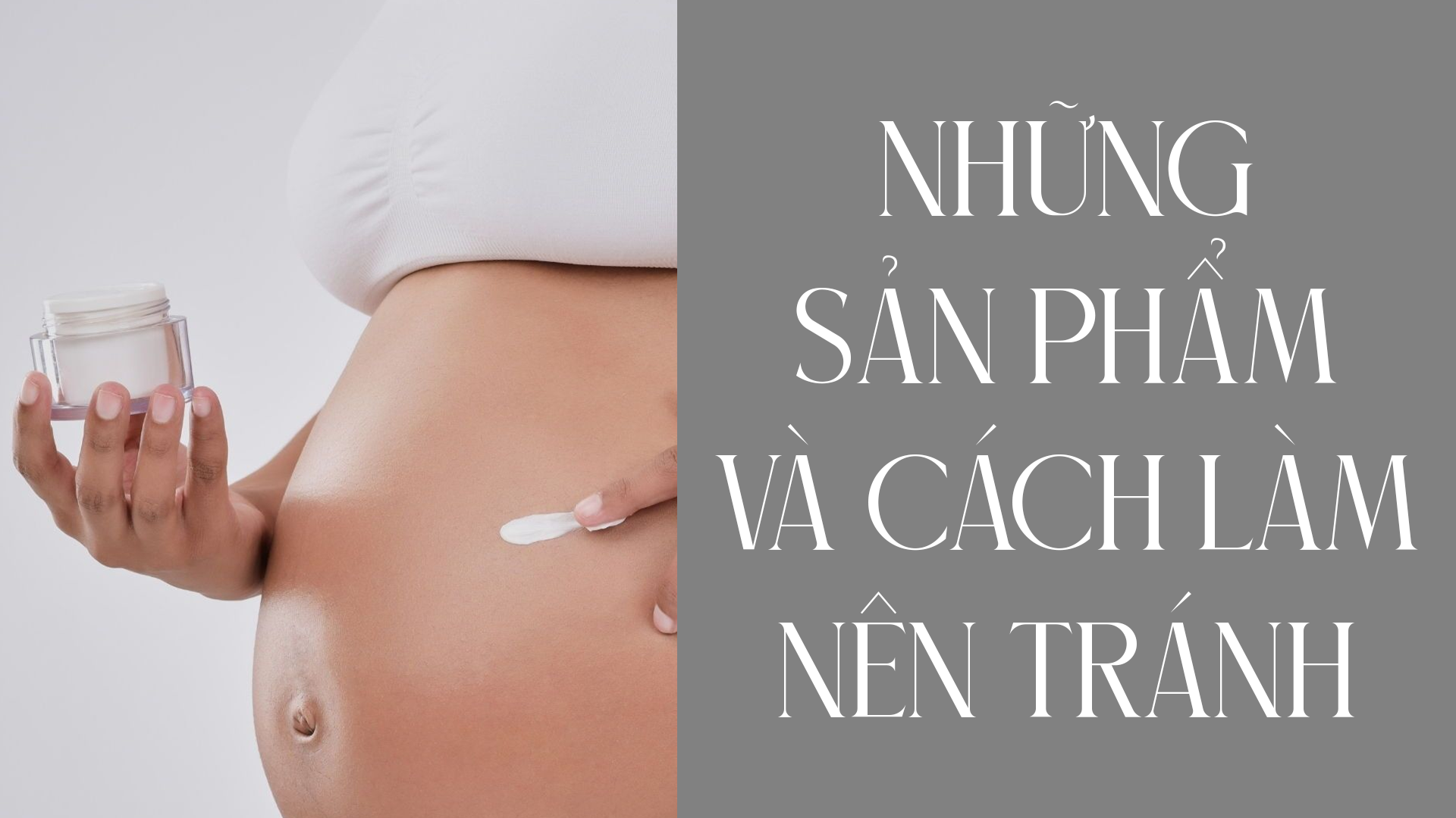 Những sản phẩm và cách làm nên tránh