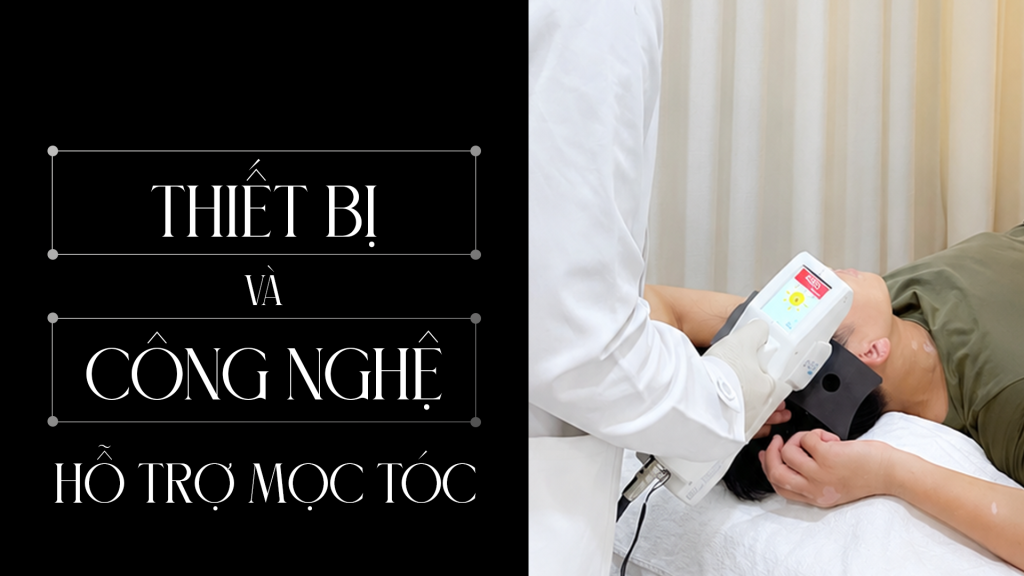 Thiết bị và công nghệ hỗ trợ mọc tóc